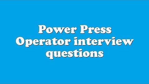 Power Press Operator interview questions