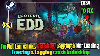 Fix Esoteric Ebb Not Launching, Crashing, Lagging & Not Loading on Steam | PC Game Won’t Start