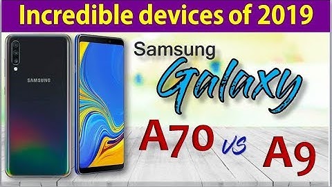 So sánh samsung a9 với samsung a70 năm 2024