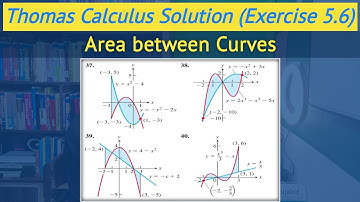 Thomas calculus exercise 5.6 Q37 to Q40 | Area between the two curves || Lec 45