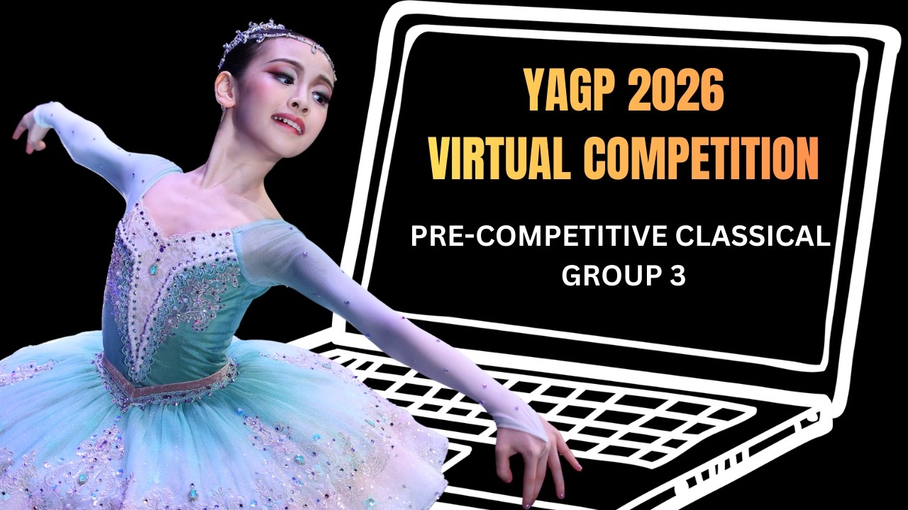 YAGP 2026 Virtual Competition - Pre Competitive Classical Group 3