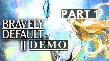BRAVELY DEFAULT 2 DEMO PLAYTHROUGH - Part 1