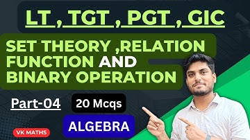L-4 | Algebra | LT/TGT/PGT/GIC | Set Theory | Relation and Function | Binary Operation | By VK Maths