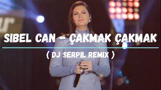 Sibel Can - Çakmak Çakmak ( Dj Serpil Remix )