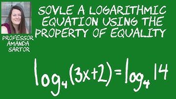 Solve the Logarithmic Equation with the Property of Equality
