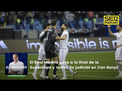 El Larguero | El Real Madrid pasa a la final de la Supercopa y nuevo ...