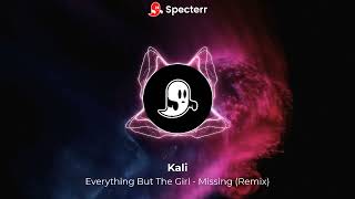Everything But The Girl - Missing (Kali Remix)