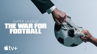 Super League: The War for Football — Official Trailer | Apple TV+ screenshot 4