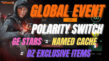 The Division 2 - Global Event Polarity Switch Grind GE Stars/Named Cache/DZ Exclusive Items.