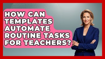 How Can Templates Automate Routine Tasks For Teachers? - Teacher Tech Toolbox