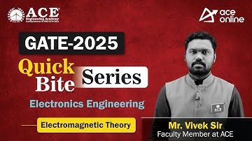 GATE 2025: Electronics Engg (Electromagnetic Theory) Quick Bite Series by Mr. Vivek Sir | ACE Online