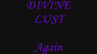 Watch Divine Lust Again video