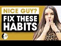 7 Things Nice Guys Do WRONG! (MUST WATCH)