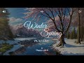 [겨울과 봄의 감성 노래] 사랑과 이별의 메아리 ❄️🌸 추억과 따뜻한 위로 (Love &amp; Goodbye Song)