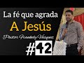 La fe que agrada a Jesús//Pastor Frankely Vásquez