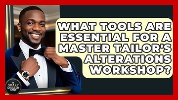 What Tools Are Essential For A Master Tailor