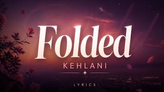 Kehlani - Folded (Lyrics)