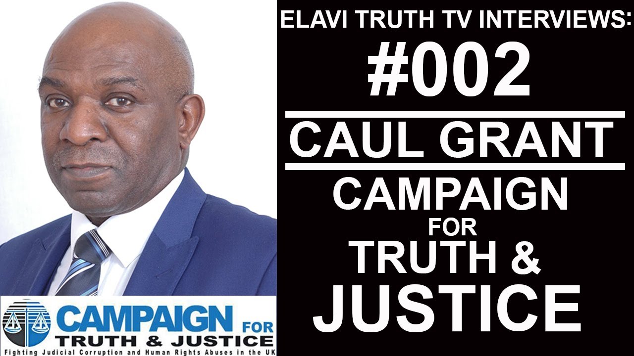 ELAVI TRUTH TV INTERVIEWS 002 CAUL GRANT CAMPAIGN FOR TRUTH AND elavi-truth-tv-interviews-002-caul-grant-campaign-for-truth-and