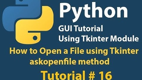 Python GUI: How to open a file And get its Path Using Tkinter askopenfile Method Tutorial# 16.1