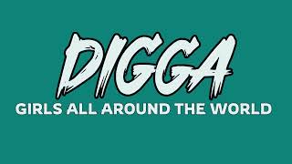 Digga - (Girls All Around The World) Official Lyrics Video