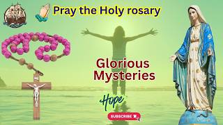 Glorious Mysteries of the Holy Rosary | A Rosary of Hope, Resurrection & Eternal Life📿- 22 July