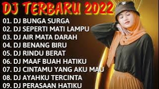 DJ TERBARU 2022🌹DJ BUNGA SURGA || DJ SEPERTI MATI LAMPU || DJ AIR MATA DARAH