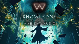 KNOWLEDGE – Calm Ethereal Ambient for Reading & Focus