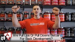Are Pull Ups Or Pull Downs Better For Back Development? MassiveJoes.com MJ Q&A MJQA Exercise