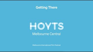 Getting There: Hoyts Melbourne Central