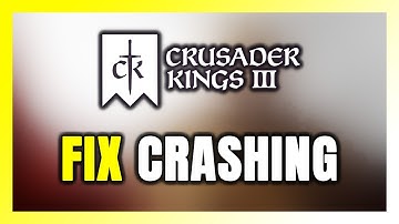 How to FIX Crusader Kings 3 Crashing