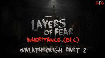 Layers of Fear: Inheritance (DLC) Walkthrough Part 2 - Final (No Commentary)