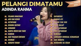 PELANGI DIMATAMU | AKU CAH KERJO | KETINTANG - ADINDA RAHMA | FULL ALBUM 2023