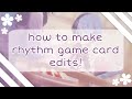 How to make rhythm game card edits