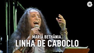 Maria Bethânia - "Linha de Caboclo" (Ao Vivo) – Amor Festa Devoção chords