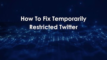 How To Fix Temporarily Restricted Twitter