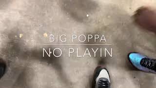 Big Poppa - No playin (Mohead edition ) staytoonent
