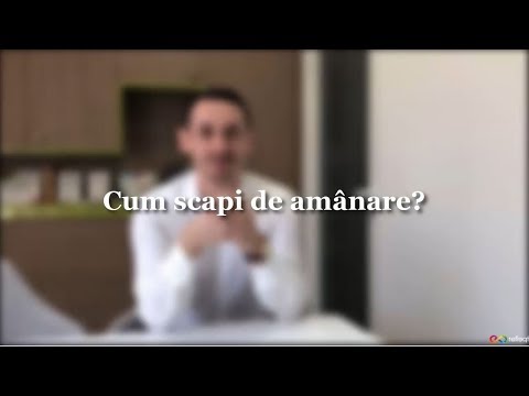 Video: Cum Să Scapi De Amânare