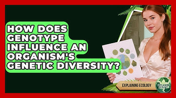 How Does Genotype Influence An Organism