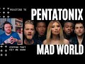 AHH HIT ME RIGHT IN THE FEELS ! PENTATONIX - MAD WORLD - [REACTION]