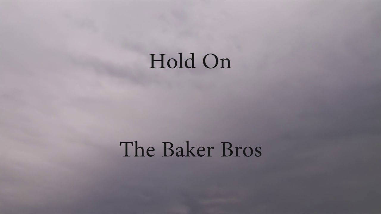 Hold On Baker Bros (Original) YouTube