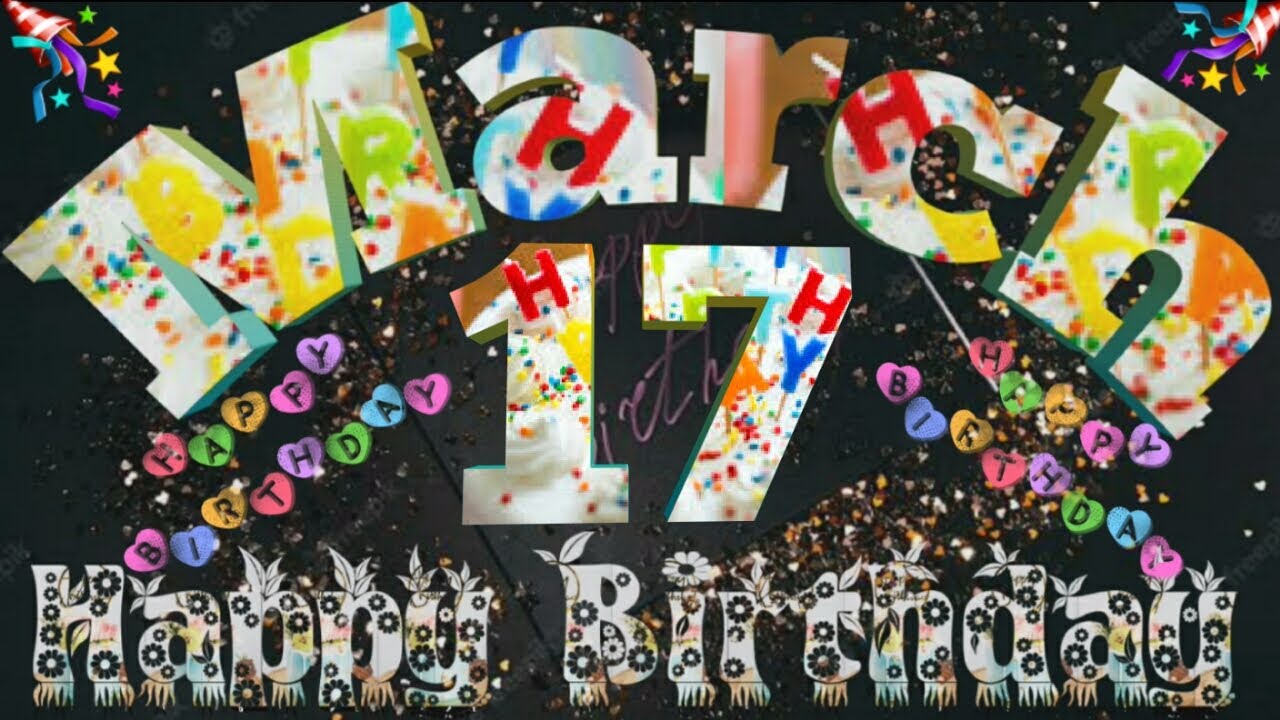 17 March Birthday Status 2023 17 March Happy Birthday Whatsap Status 17-march-birthday-status-2023-17-march-happy-birthday-whatsap-status