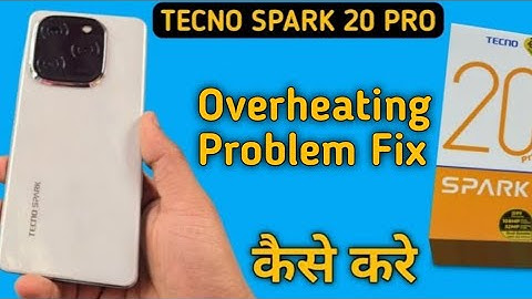 Tecno Spark 20 Pro overheating problem, how to solve heating problem in tecno, heating issue solve