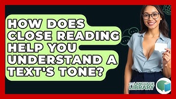 How Does Close Reading Help You Understand A Text