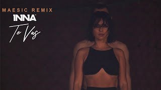 INNA - Te Vas | Maesic Remix