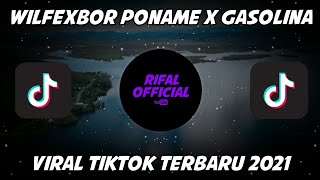 DJ WILFEXBOR PONAME X GASOLINA VIRAL TIKTOK TERBARU 2021