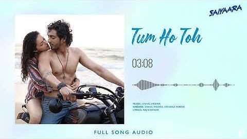 Tum Ho Toh Song | Saiyaara | Full Song Audio | Vishal Mishra, Hansika Pareek | Raj Shekhar