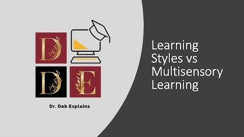 Dr. Deb Explains: Learning Styles and Multi-sensory Learning