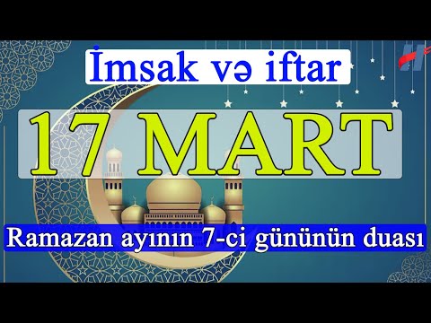 Ramazan ayının 7-ci günün duası - 17 MART İmsak və iftar vaxtları