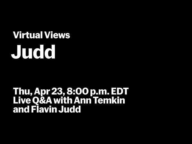 Judd | Live Q&A with Ann Temkin and Flavin Judd | VIRTUAL VIEWS