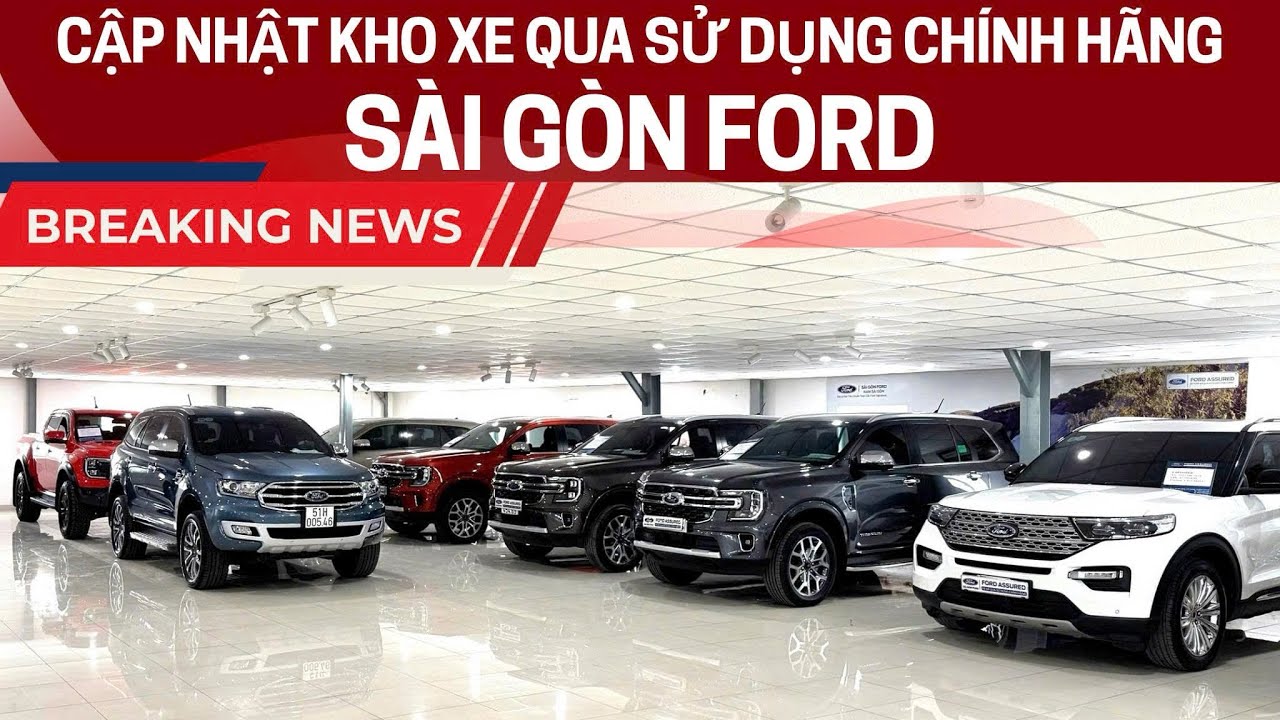 TỔNG KHO XE QUA SỬ DỤNG CHÍNH HÃNG SÀI GÒN FORD - Cam kết chất lượng xe cũ bán ra một cách tuyệt đối